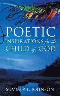 bokomslag Poetic Inspirations for the Child of God