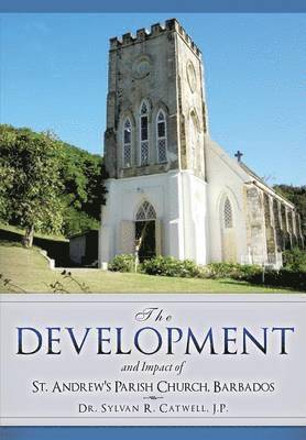 bokomslag Development and Impact of St. Andrew's Parish Church, Barbados