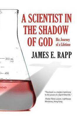 James E Rapp, James E. Rapp - Scientist in the Shadow of God, Häftad