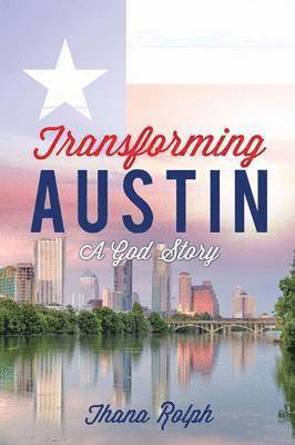 Thana Rolph - Transforming Austin - A God Story, Häftad