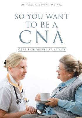 bokomslag So You Want to Be a CNA