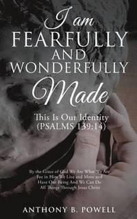 bokomslag I Am Fearfully and Wonderfully Made