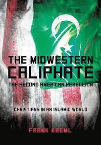 bokomslag The Midwestern Caliphate