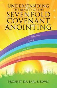 bokomslag Understanding the Reality of the Sevenfold Covenant Anointing