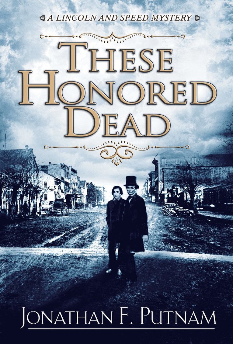 Jonathan F. Putnam - These Honored Dead, Inbunden