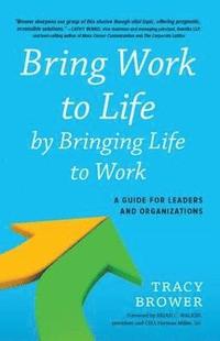 bokomslag Bring Work to Life by Bringing Life to Work