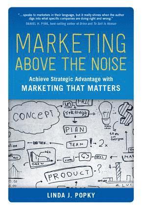 Linda J. Popky, Linda J Popky - Marketing Above the Noise, Inbunden