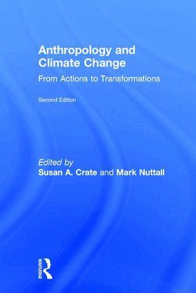 Susan A. Crate, Mark Nuttall - Anthropology and Climate Change, Inbunden
