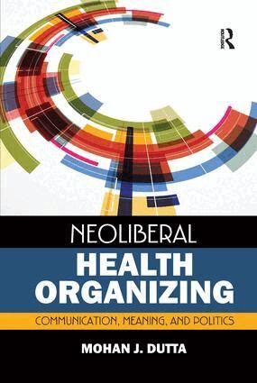 Mohan J Dutta - Neoliberal Health Organizing, Inbunden
