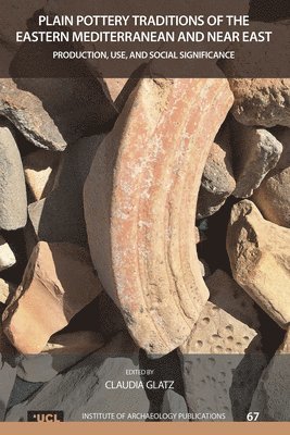 Claudia Glatz - Plain Pottery Traditions of the Eastern Mediterranean and Near East, Inbunden