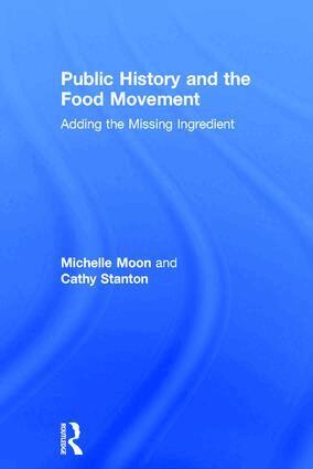 Michelle Moon, Cathy Stanton - Public History and the Food Movement, Inbunden