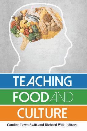 Candice Lowe Swift, Richard R Wilk - Teaching Food and Culture, Häftad