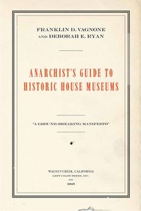 bokomslag Anarchist's Guide to Historic House Museums