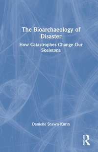 bokomslag The Bioarchaeology of Disaster