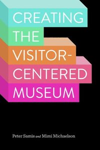 bokomslag Creating the Visitor-centered Museum