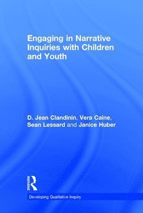 Jean Clandinin, Vera Caine, Sean Lessard, Janice Huber, Canada) Lessard, Sean (University of Alberta - Engaging in Narrative Inquiries with Children and Youth, Inbunden