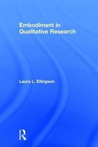 bokomslag Embodiment in Qualitative Research