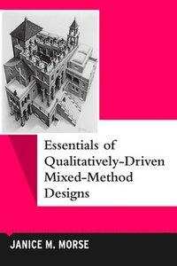 bokomslag Essentials of Qualitatively-Driven Mixed-Method Designs