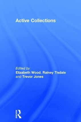 Elizabeth Wood, Rainey Tisdale, Trevor Jones - Active Collections, Inbunden