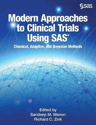 Sandeep Menon, Richard C Zink, Richard C. Zink - Modern Approaches to Clinical Trials Using SAS, Häftad
