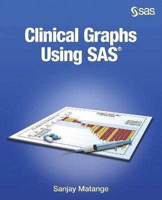 Sanjay Matange - Clinical Graphs Using SAS, Häftad