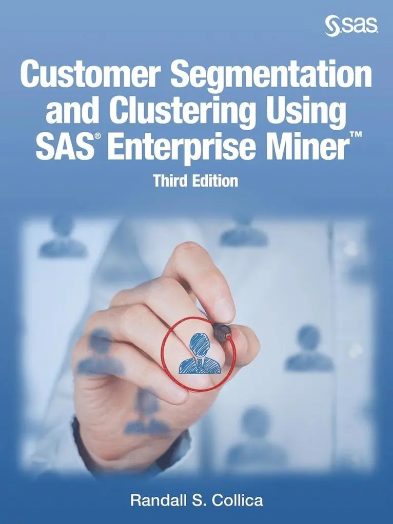 Randall S Collica - Customer Segmentation and Clustering Using SAS Enterprise Miner, Third Edition, Häftad. Tillgänglighet: Lägg i varukorg