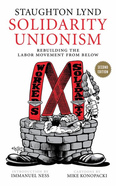 Staughton Lynd - Solidarity Unionism, Häftad
