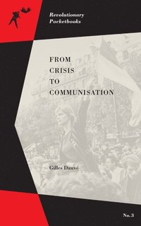 bokomslag From Crisis to Communisation