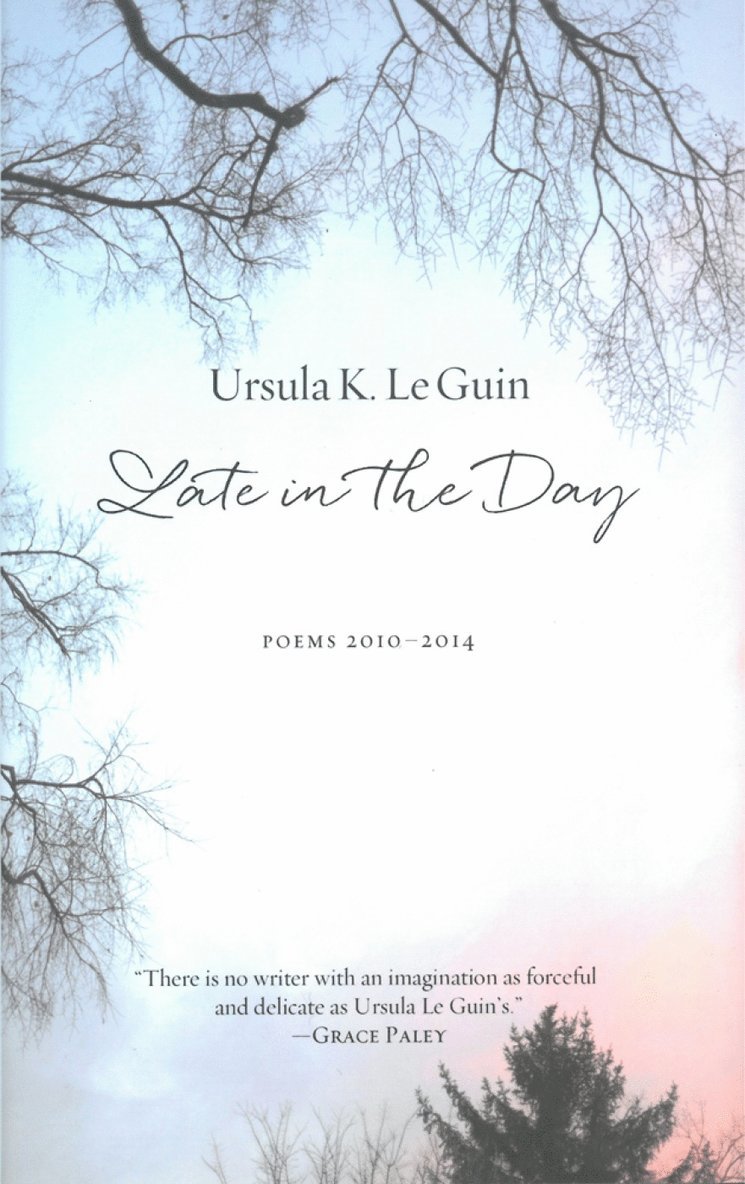 Ursula Le Guin, Ursula K. Le Guin, Ursula K Le Guin - Late in the Day, Inbunden