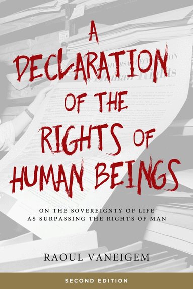 Raoul Vaneigem - Declaration of the Rights of Human Beings, Häftad