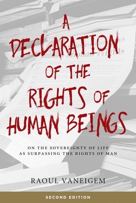 Raoul Vaneigem - Declaration of the Rights of Human Beings, Häftad