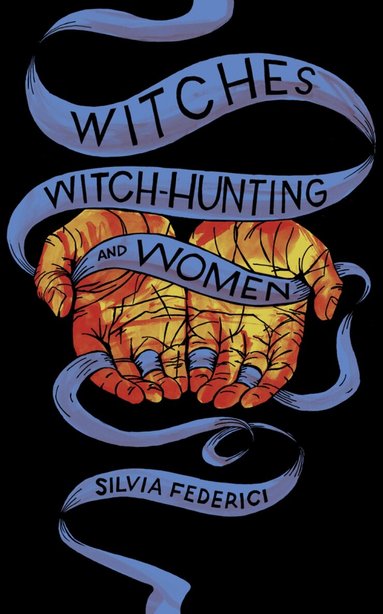 Silvia Federici - Witches, Witch-Hunting, and Women, Häftad