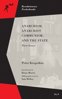 bokomslag Anarchism, Anarchist Communism, and The State