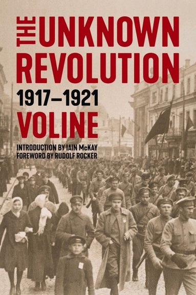 Voline, Iain McKay, Rudolph Rocker - Unknown Revolution, Häftad
