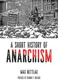 bokomslag A Short History Of Anarchism