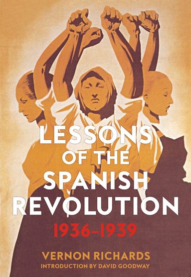 Vernon Richards, David Goodway - Lessons of the Spanish Revolution, 1936-1939, Häftad