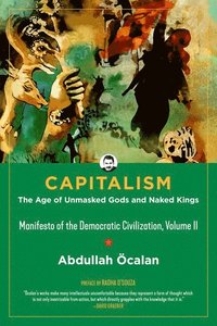 bokomslag Capitalism: The Age Of Unmasked Gods And Naked Kings