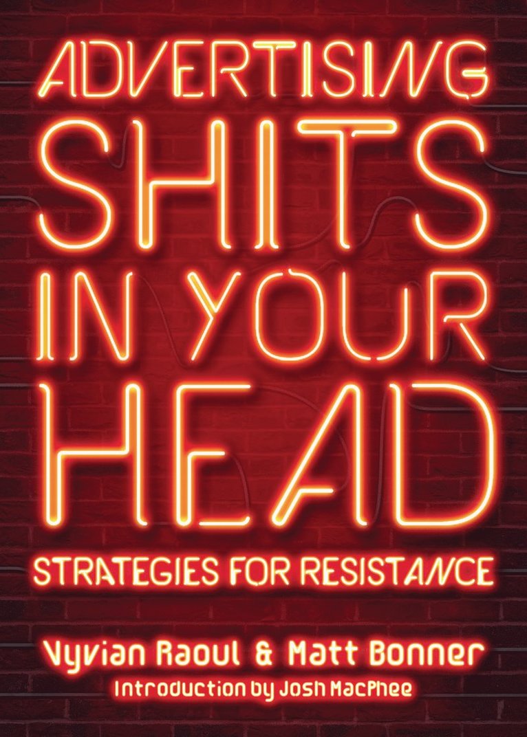 Vyvian Raoul, Josh Macphee, Matt Bonner - Advertising Shits in Your Head, Inbunden