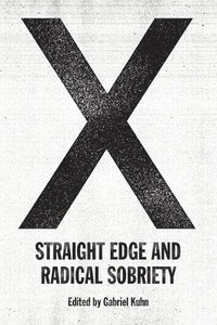 bokomslag X: Straight Edge and Radical Sobriety