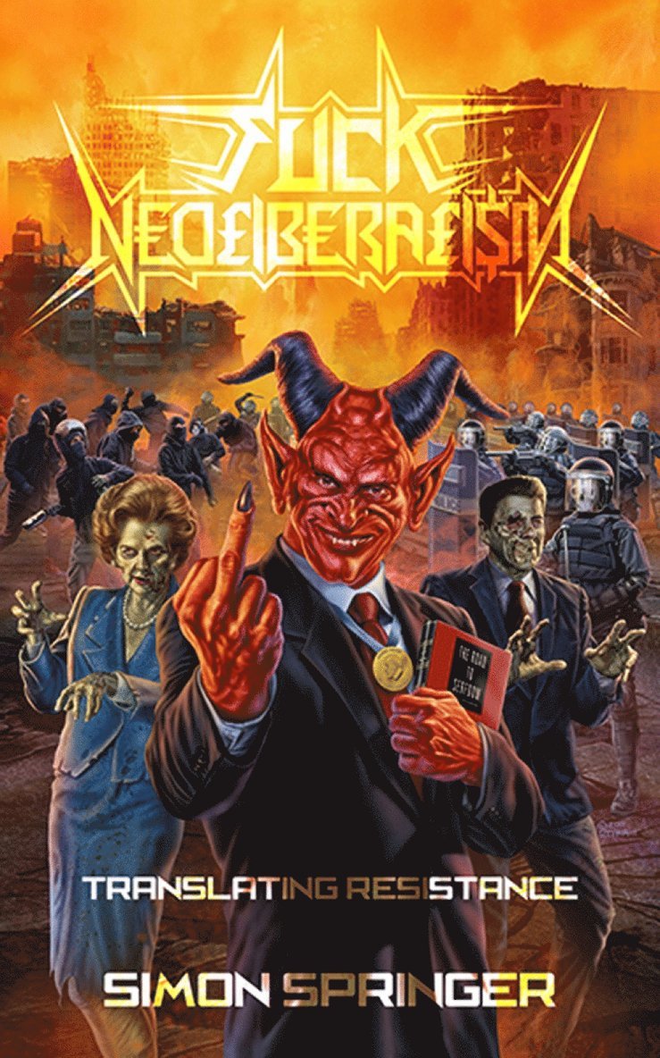 Simon Springer - Fuck Neoliberalism: Translating Resistance, Häftad