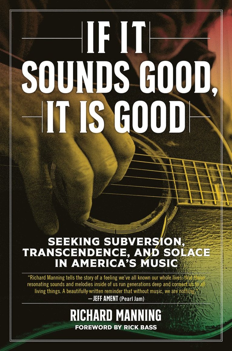 Richard Manning - If it Sounds Good, It is Good, Inbunden