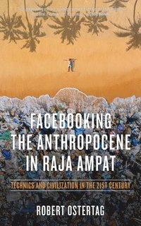 bokomslag Facebooking the Anthropocene in Raja Ampat