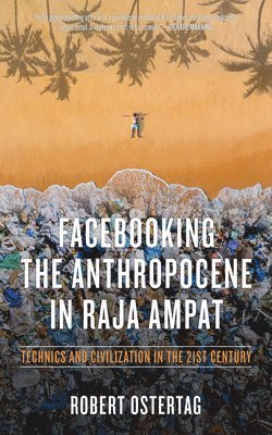 bokomslag Facebooking the Anthropocene in Raja Ampat