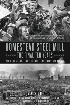 Homestead Steel Mill - The Final Ten Years 1