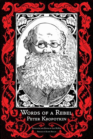 Peter Kropotkin, Iain McKay - Words of a Rebel, Häftad