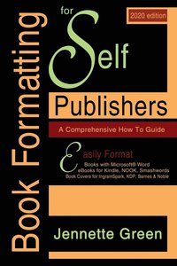 bokomslag Book Formatting for Self-Publishers, a Comprehensive How-To Guide (2020 Edition for PC)