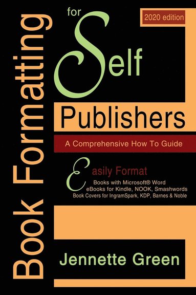 bokomslag Book Formatting for Self-Publishers, a Comprehensive How-To Guide (2020 Edition for PC)