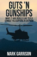 bokomslag Guts 'N Gunships: What it was Really Like to Fly Combat Helicopters in Vietnam