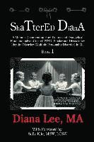 bokomslag Shattered Diana: A Memoir Documenting How Trauma and Evangelical Fundamentalism Created PTSD, Bipolar, Dissociative Disorder (Multiple