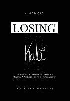 Kali Rae Wheeler - Losing Kali, Inbunden